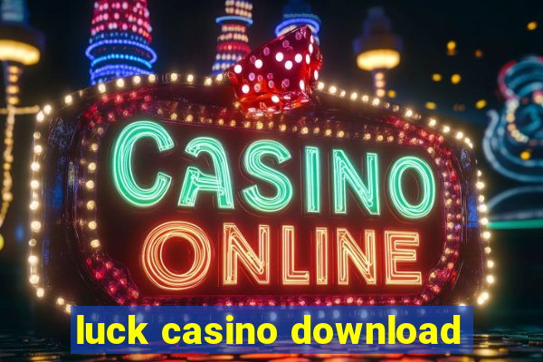 luck casino download