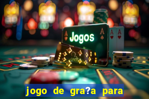 jogo de gra?a para ganhar dinheiro