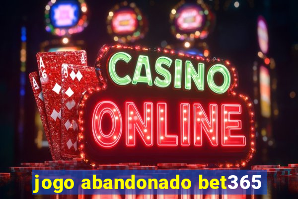 jogo abandonado bet365