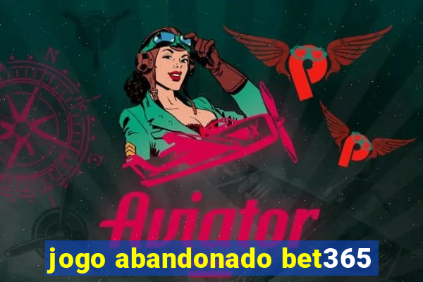 jogo abandonado bet365