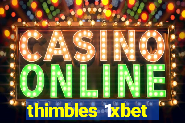 thimbles 1xbet