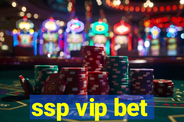 ssp vip bet