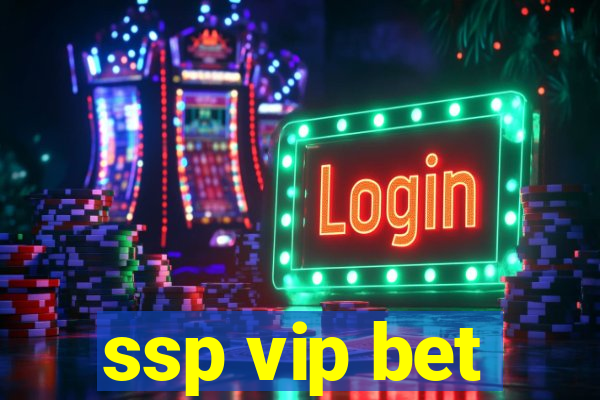 ssp vip bet