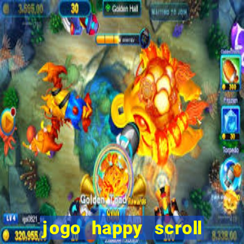 jogo happy scroll slot paga mesmo