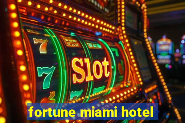 fortune miami hotel