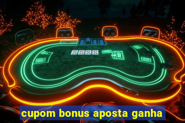 cupom bonus aposta ganha