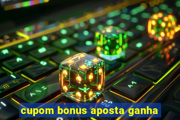 cupom bonus aposta ganha