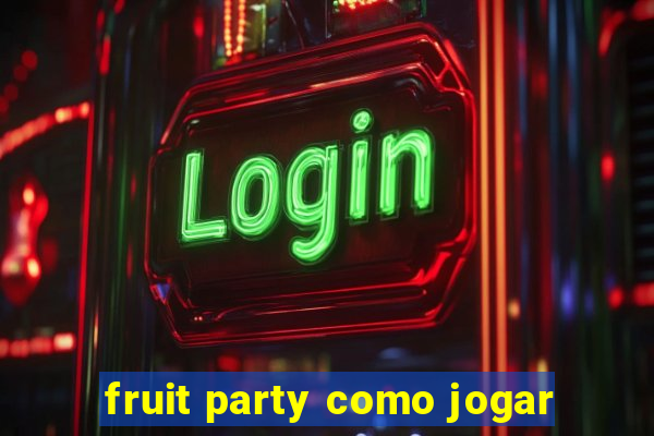 fruit party como jogar