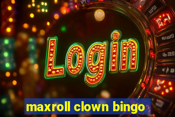 maxroll clown bingo