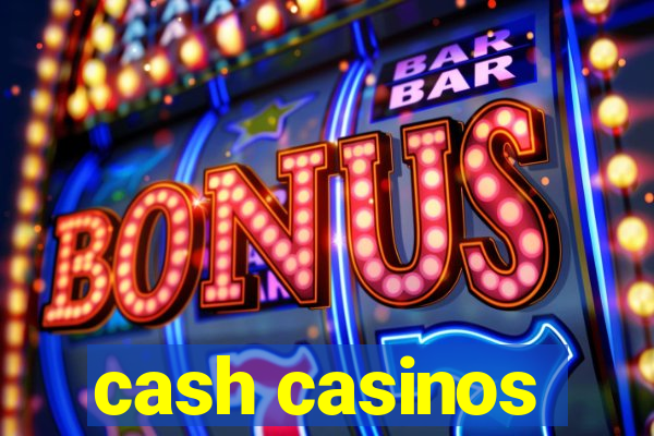 cash casinos