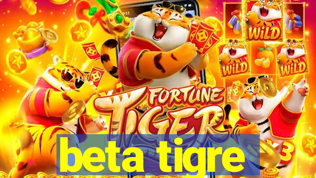 beta tigre