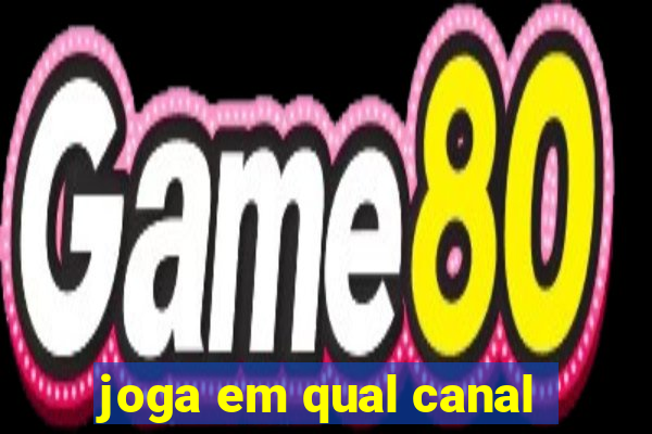 joga em qual canal