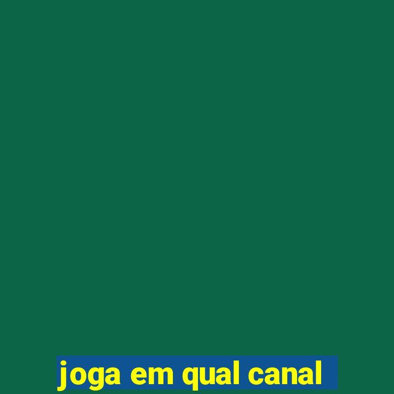 joga em qual canal