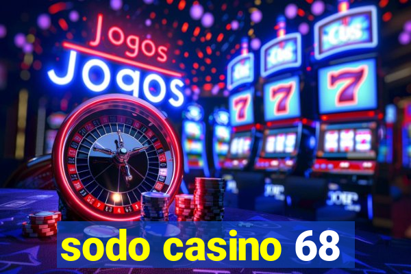 sodo casino 68