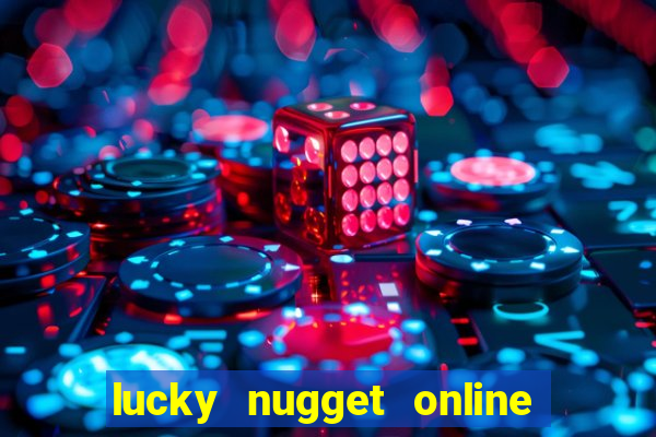 lucky nugget online casino login