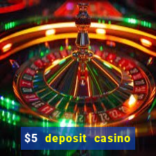 $5 deposit casino free spins