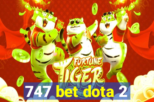 747 bet dota 2