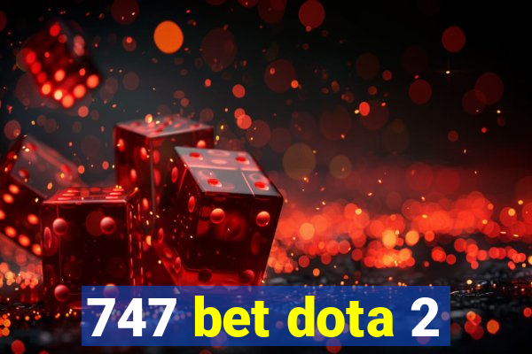 747 bet dota 2