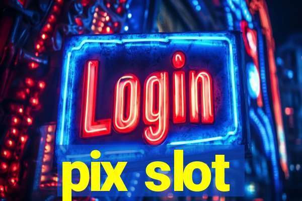 pix slot