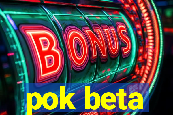 pok beta