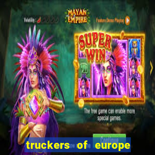 truckers of europe 3 dinheiro infinito