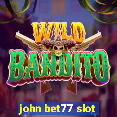 john bet77 slot