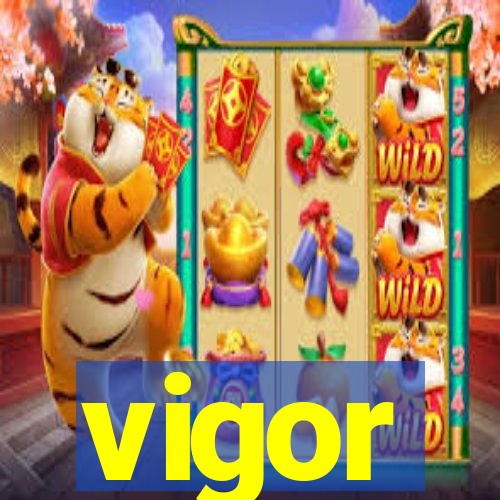 vigor