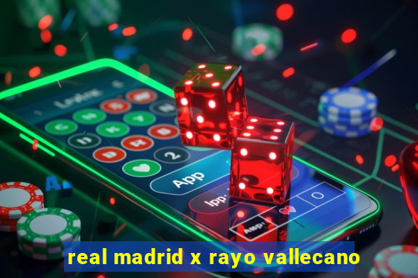 real madrid x rayo vallecano