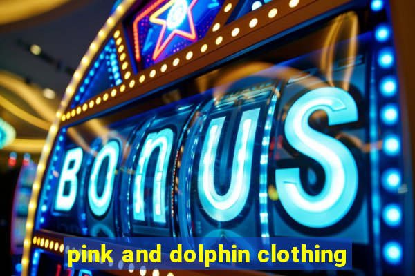 pink and dolphin clothing