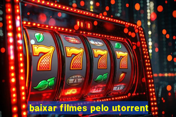 baixar filmes pelo utorrent