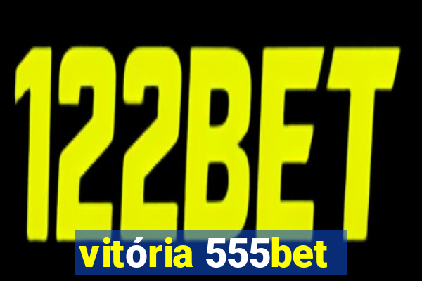 vitória 555bet