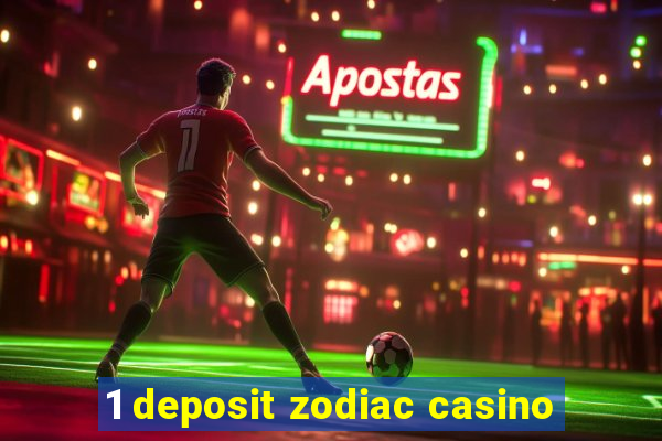 1 deposit zodiac casino