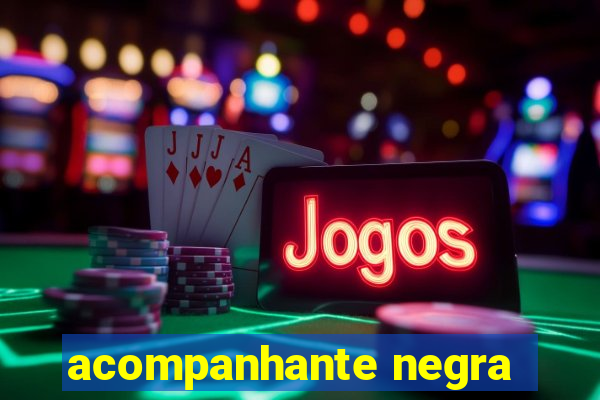 acompanhante negra