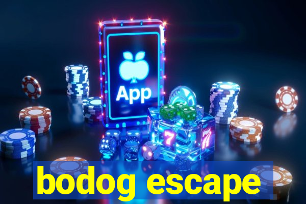 bodog escape