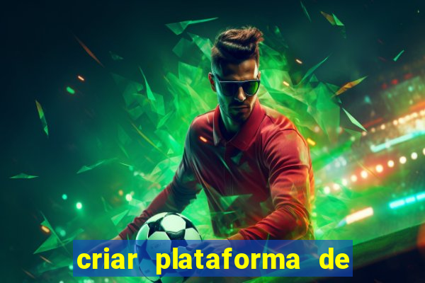 criar plataforma de jogos slots