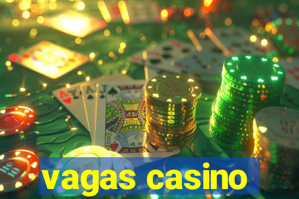 vagas casino