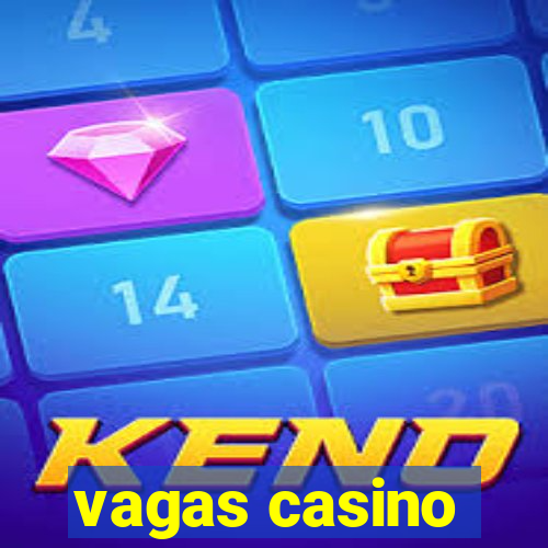 vagas casino