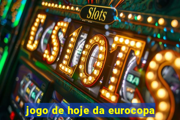 jogo de hoje da eurocopa