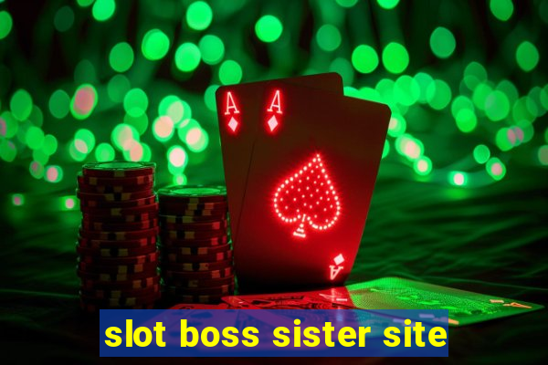 slot boss sister site