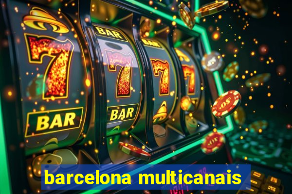 barcelona multicanais