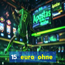 15 euro ohne einzahlung casino