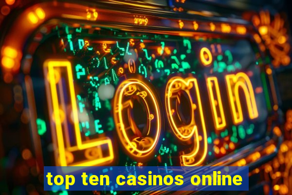 top ten casinos online