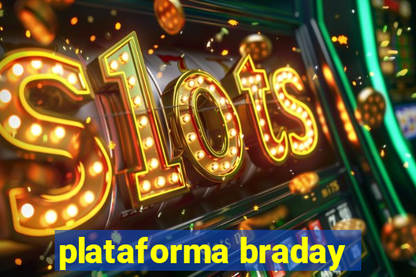 plataforma braday