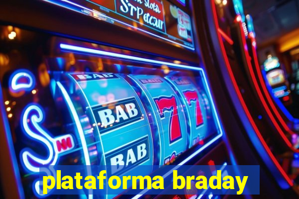 plataforma braday