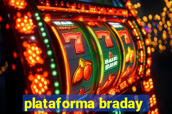 plataforma braday