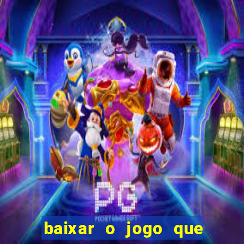 baixar o jogo que ganha dinheiro