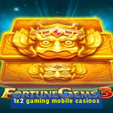 1x2 gaming mobile casinos