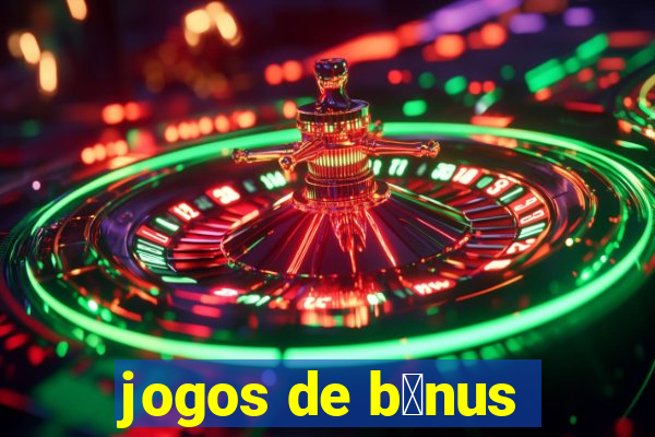 jogos de b么nus