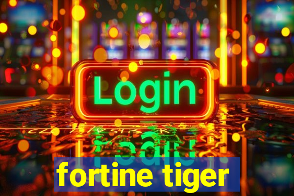 fortine tiger