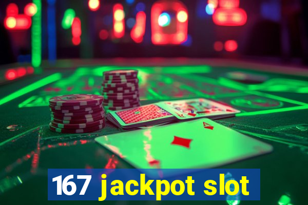 167 jackpot slot